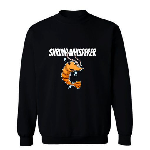 Shrimp Whisperer Shrimp Lover Sweatshirt