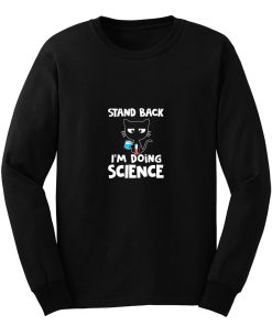 Stand Back Im Doing Science Long Sleeve