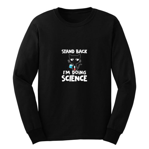 Stand Back Im Doing Science Long Sleeve