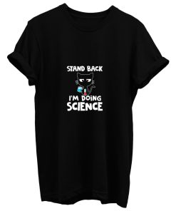 Stand Back Im Doing Science T Shirt