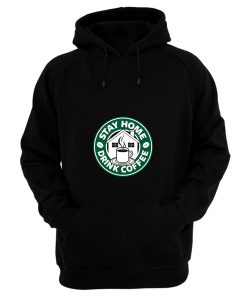 Stay Home Drink Coffee Hoodie