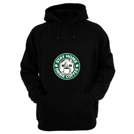 Stay Home Drink Coffee Hoodie