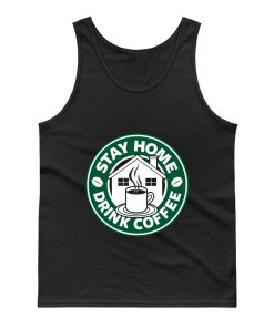 Stay Home Drink Coffee Tank Top