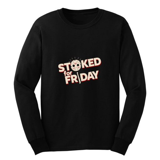 Stoked For Friday Long Sleeve