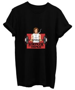 Stronger Things T Shirt