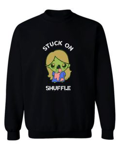 Stuck On Shuffle Sweatshirt