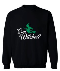 Sup Witches Sweatshirt
