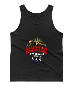 Texas Chirstmas Tacos In Texas We Leave Out Tacos Tank Top