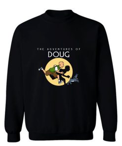 The Adventures Of Doug Sweatshirt