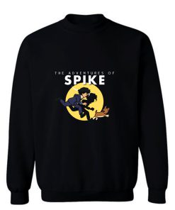 The Adventures Of Spike Sweatshirt