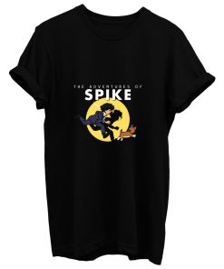 The Adventures Of Spike T Shirt