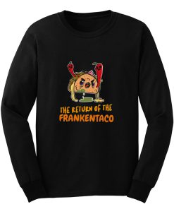 The Return Of The Frankentaco Frankenstein Halloween Design Long Sleeve