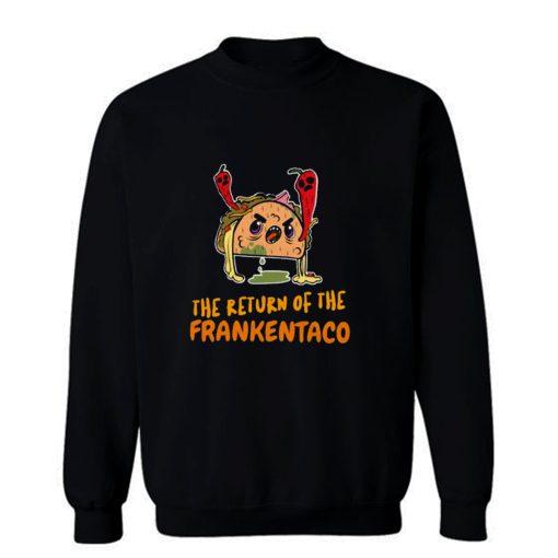 The Return Of The Frankentaco Frankenstein Halloween Design Sweatshirt