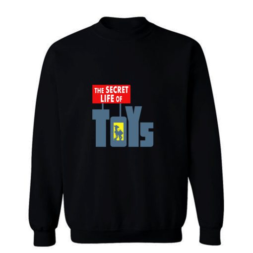 The Secret Life Of Toys Sweatshirt