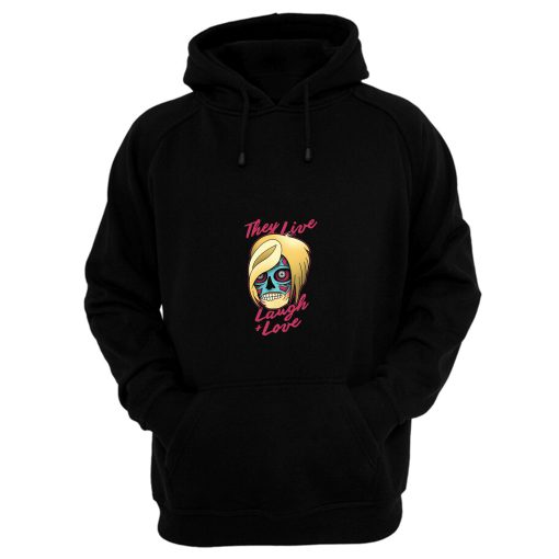 They Live Laugh And Love Hoodie