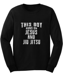 This Boy Runs On Jesus And Jiu Jitsu Long Sleeve