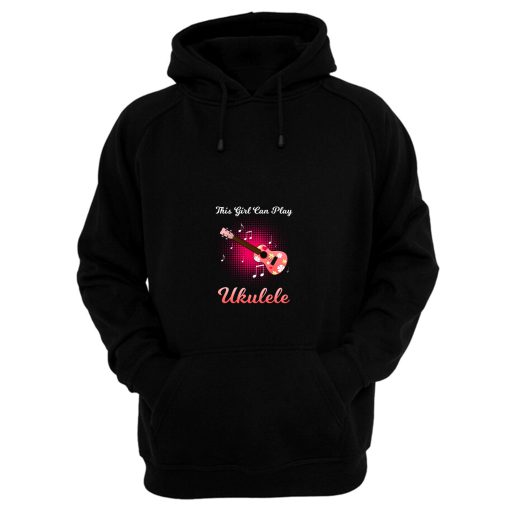 This Girl Can Play Ukulele Hoodie