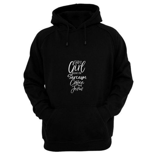 This Girl Runs On Coffee Sarcasm And Hoodie