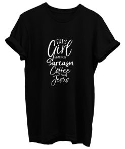This Girl Runs On Coffee Sarcasm And T Shirt