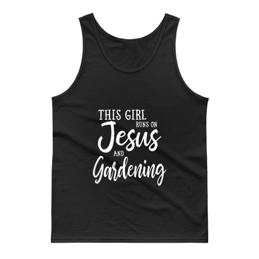 This Girl Runs On Jesus And Gardening Tank Top