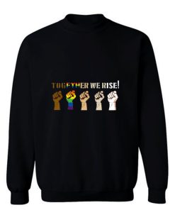 Together We Rise Black Lives Matter Blm Resist Sweatshirt