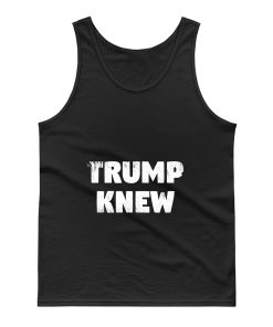 Trump Knew Tank Top