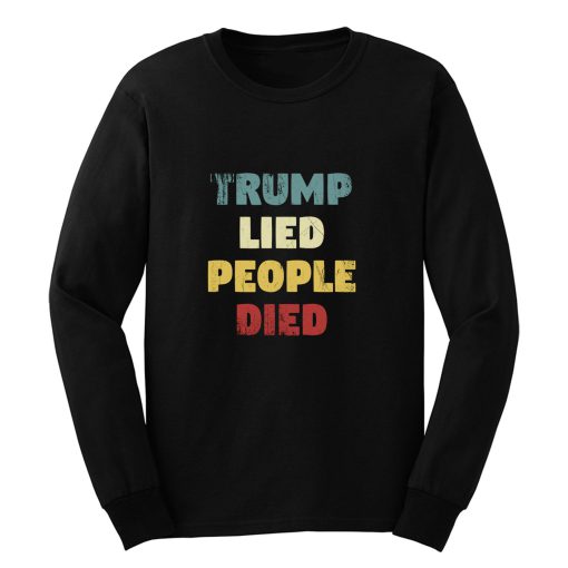 Trump Lied People Died Long Sleeve