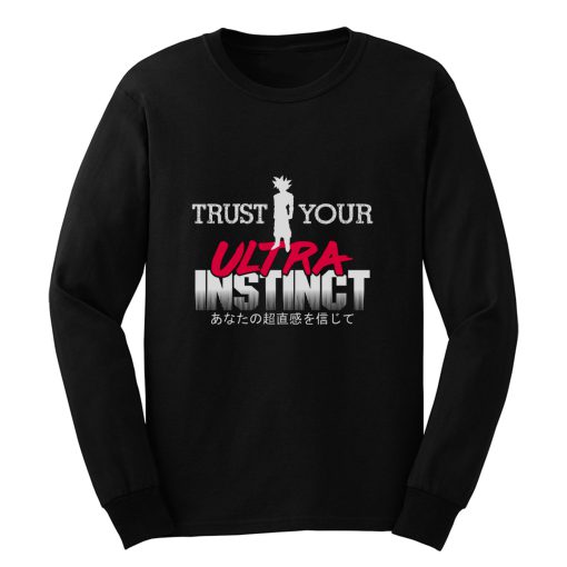 Trust Your Ultra Instinct Long Sleeve