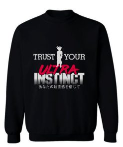 Trust Your Ultra Instinct Sweatshirt