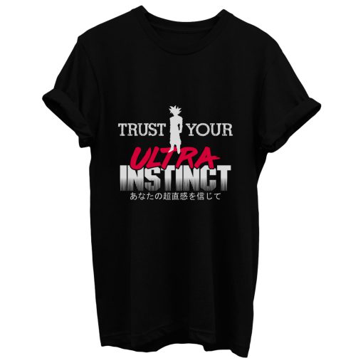 Trust Your Ultra Instinct T Shirt
