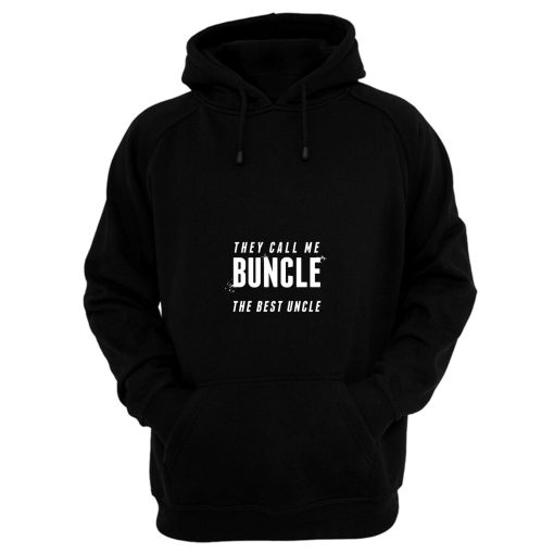 Uncle Appreciation They Call Me Buncle The Best Uncle Family Reunion Hoodie