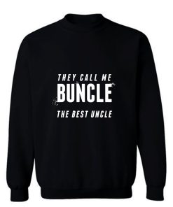 Uncle Appreciation They Call Me Buncle The Best Uncle Family Reunion Sweatshirt