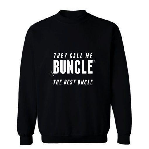 Uncle Appreciation They Call Me Buncle The Best Uncle Family Reunion Sweatshirt