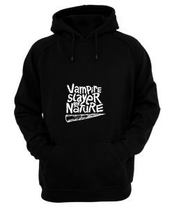 Vampire Slayer By Nature Hoodie