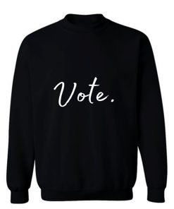 Vote 2020 Election Text Sweatshirt