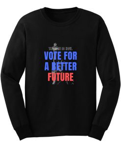 Vote For A Better Future Usa Statue Of Liberty Election Long Sleeve