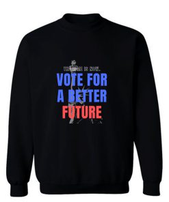 Vote For A Better Future Usa Statue Of Liberty Election Sweatshirt