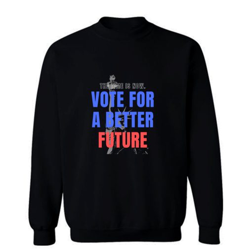 Vote For A Better Future Usa Statue Of Liberty Election Sweatshirt