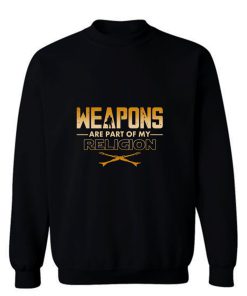 Weapons Are Part Of My Religion Sweatshirt