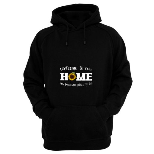 Welcome To Our Home Sunflower Hoodie