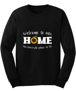 Welcome To Our Home Sunflower Long Sleeve