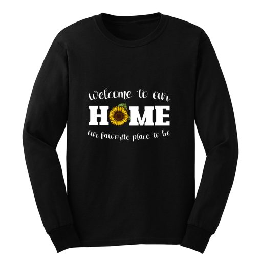 Welcome To Our Home Sunflower Long Sleeve