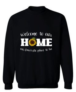 Welcome To Our Home Sunflower Sweatshirt