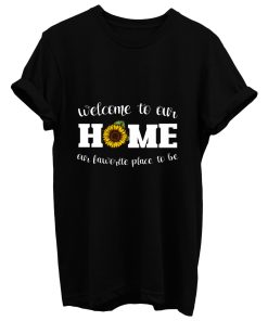 Welcome To Our Home Sunflower T Shirt