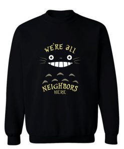 Were All Neighbors Here Sweatshirt