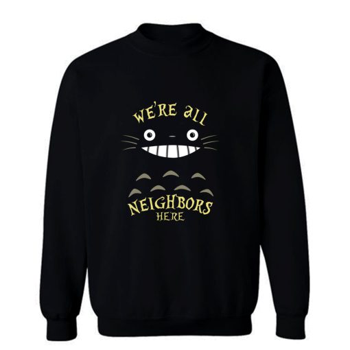 Were All Neighbors Here Sweatshirt