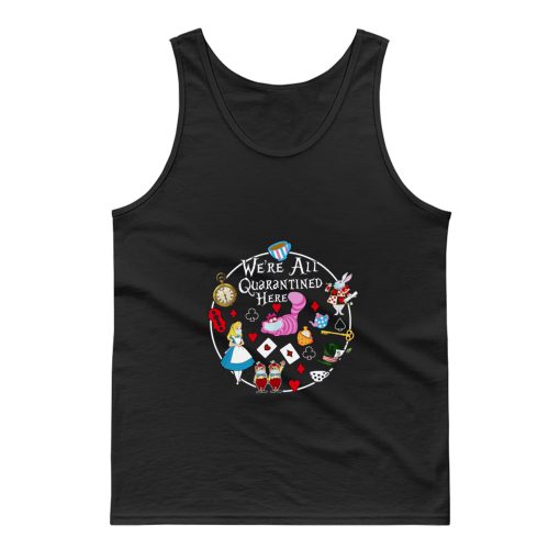 Were All Quarantine Here Tank Top