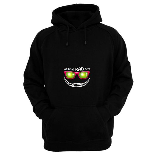 Were All Rad Here Hoodie