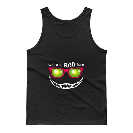 Were All Rad Here Tank Top