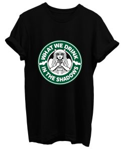 What We Drink In The Shadows T Shirt